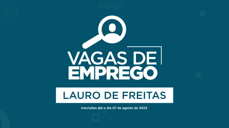 EMPREGO: Vagas em Lauro de Freitas – SINEBAHIA (07/08) Vagas de emprego em Lauro de Freitas (07 de agosto)