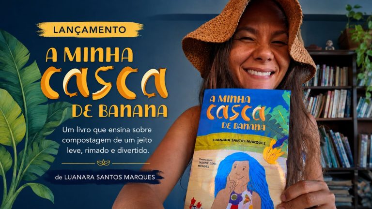 Da sala de aula para as páginas: Luanara Santos ensina compostagem com o livro “A Minha Casca de Banana” Luanara Santos - Livro: Minha Casca de Banana
